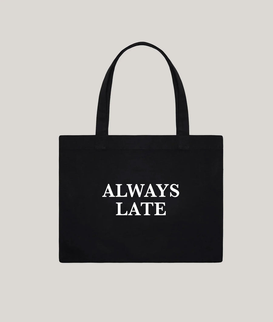 ALWAYS LATE TOTE